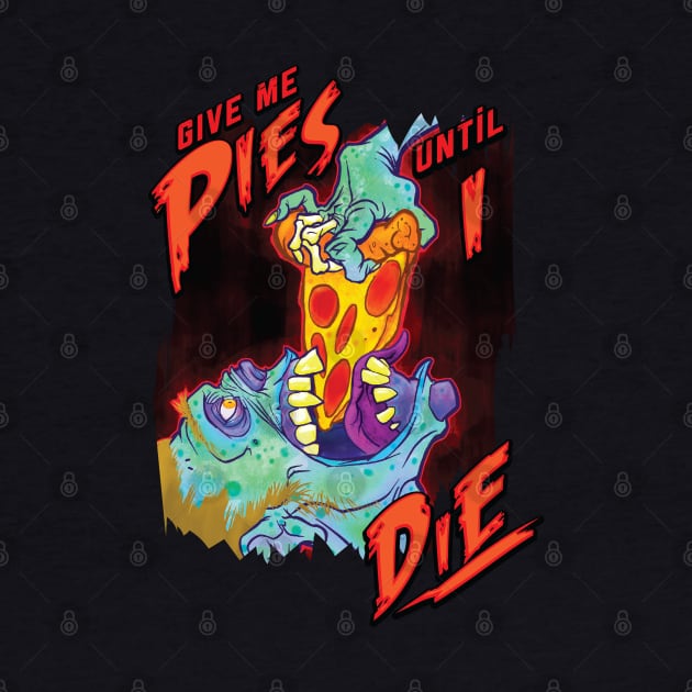 Give me Pie Until I Die Zombie by GraphicsFantasyShop